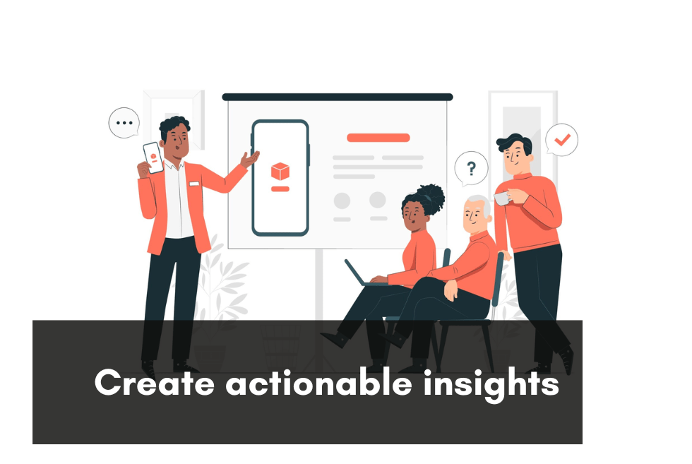 Illustration: Summarize findings and turn into actionable insights